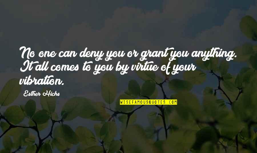 Michailovas Quotes By Esther Hicks: No one can deny you or grant you Michailovas Quotes By Esther Hicks: No one can deny you or grant you