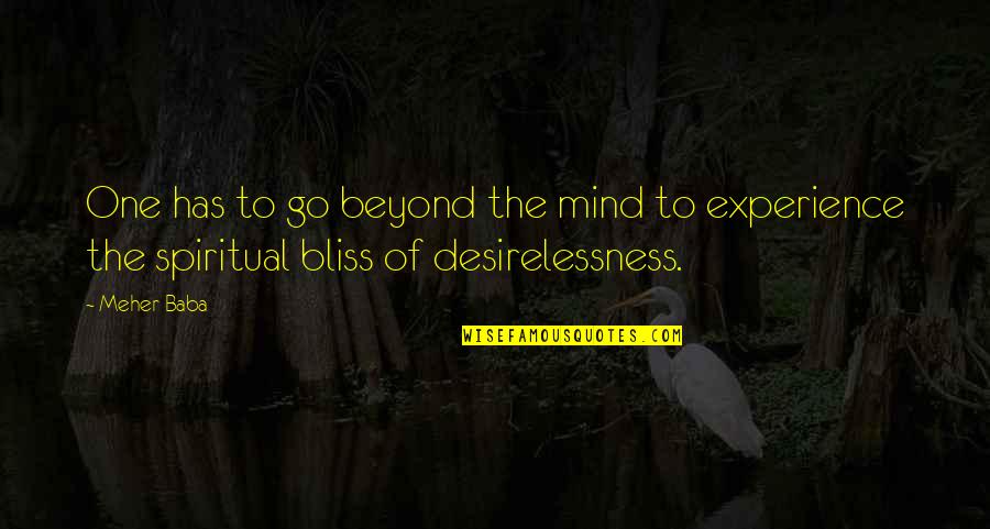 Michalik Dentist Quotes By Meher Baba: One has to go beyond the mind to