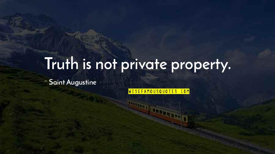 Michalina Manios Quotes By Saint Augustine: Truth is not private property.