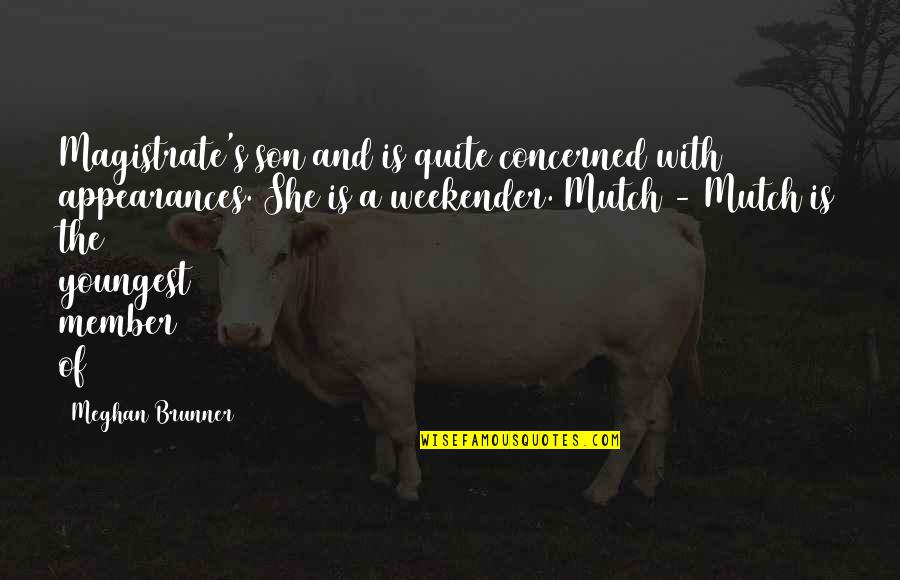 Michalina Olszewska Quotes By Meghan Brunner: Magistrate's son and is quite concerned with appearances. Michalina Olszewska Quotes By Meghan Brunner: Magistrate's son and is quite concerned with appearances.