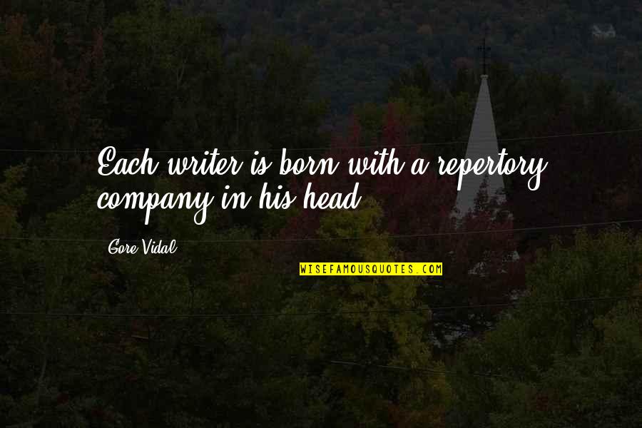 Michalon Lake Quotes By Gore Vidal: Each writer is born with a repertory company