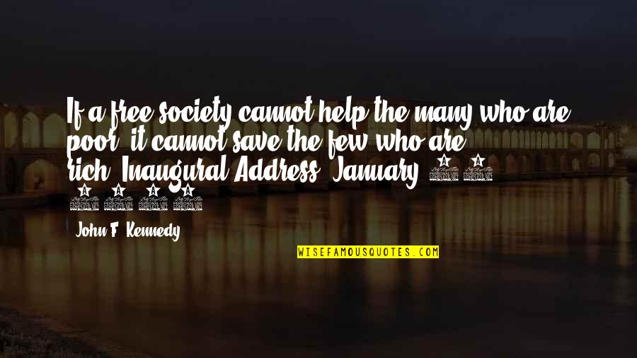 Micheal O Neil Quotes By John F. Kennedy: If a free society cannot help the many Micheal O Neil Quotes By John F. Kennedy: If a free society cannot help the many