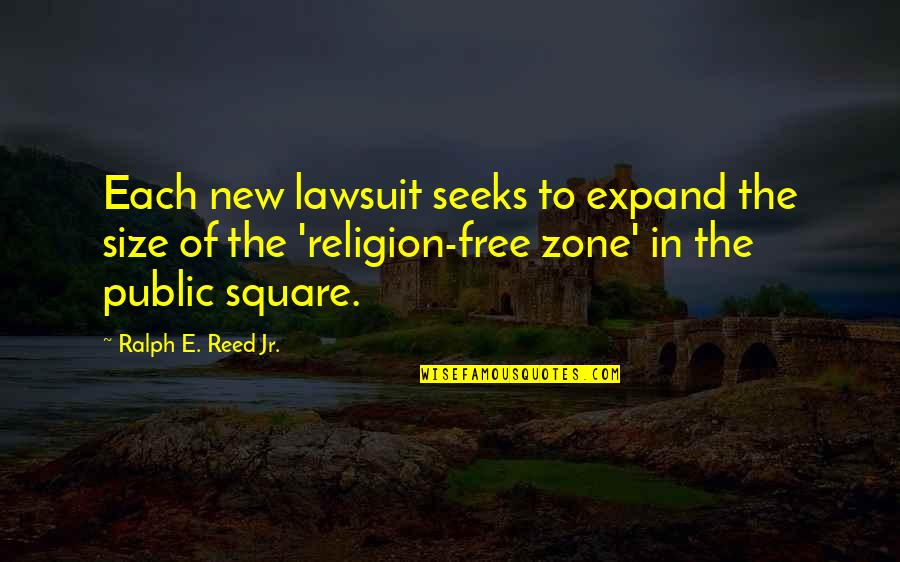 Micheal O Neil Quotes By Ralph E. Reed Jr.: Each new lawsuit seeks to expand the size Micheal O Neil Quotes By Ralph E. Reed Jr.: Each new lawsuit seeks to expand the size