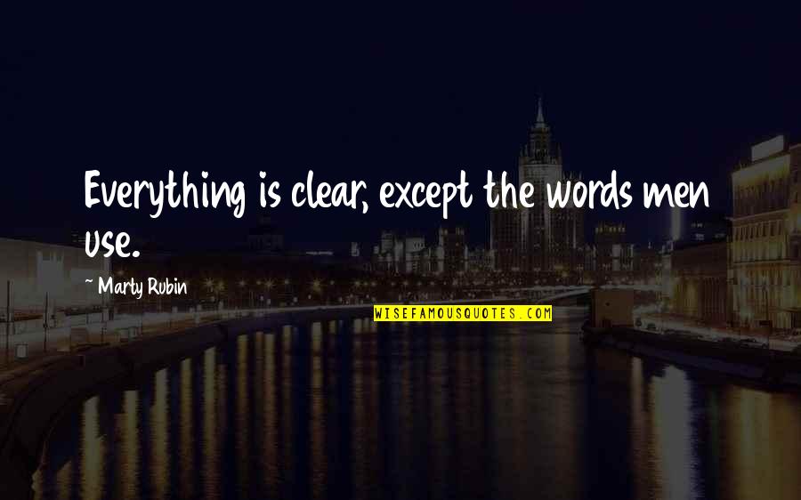 Micheaux Pronunciation Quotes By Marty Rubin: Everything is clear, except the words men use. Micheaux Pronunciation Quotes By Marty Rubin: Everything is clear, except the words men use.