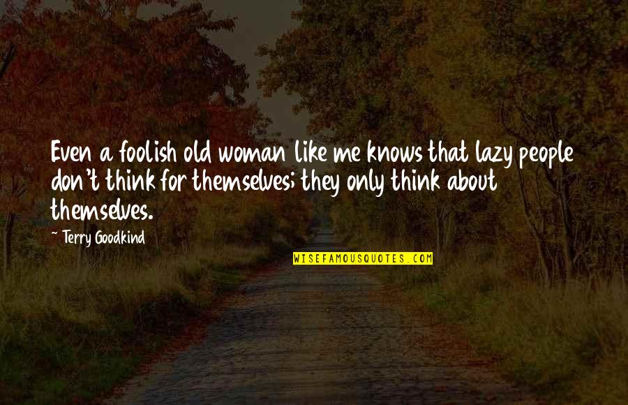Michel Audiard Quotes By Terry Goodkind: Even a foolish old woman like me knows