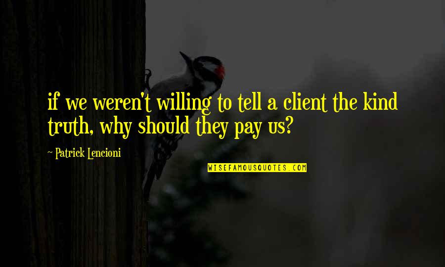 Michel Maffesoli Quotes By Patrick Lencioni: if we weren't willing to tell a client