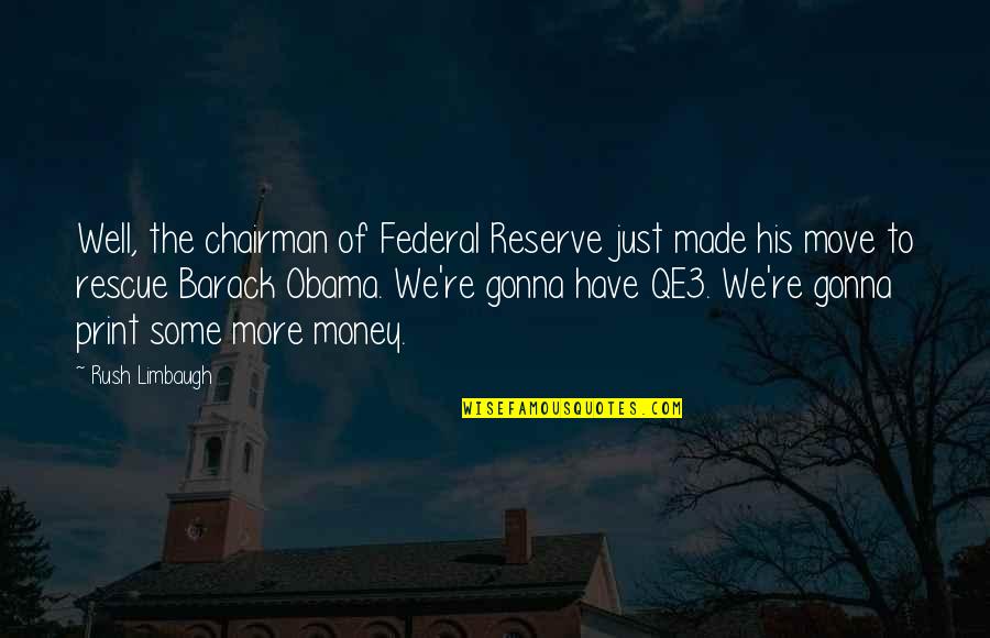 Michel Mirowski Quotes By Rush Limbaugh: Well, the chairman of Federal Reserve just made