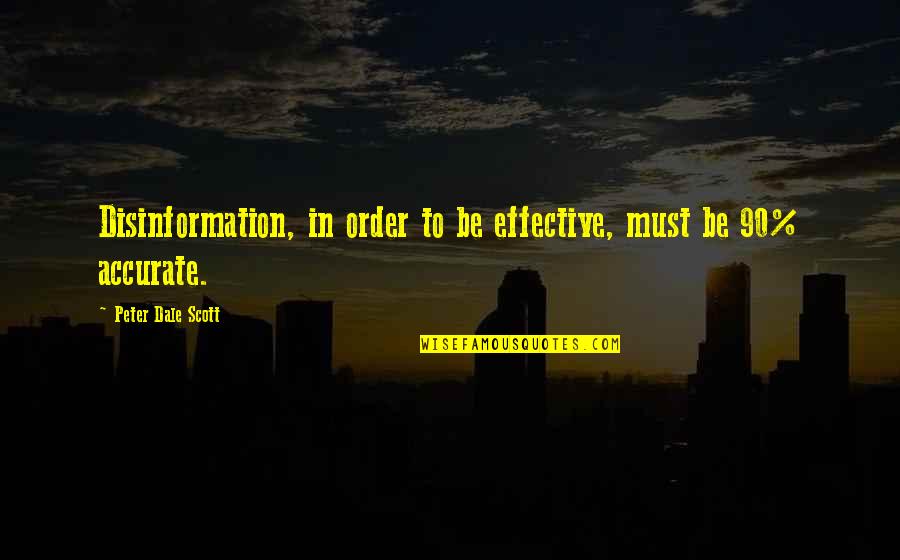 Michel Telo Quotes By Peter Dale Scott: Disinformation, in order to be effective, must be Michel Telo Quotes By Peter Dale Scott: Disinformation, in order to be effective, must be