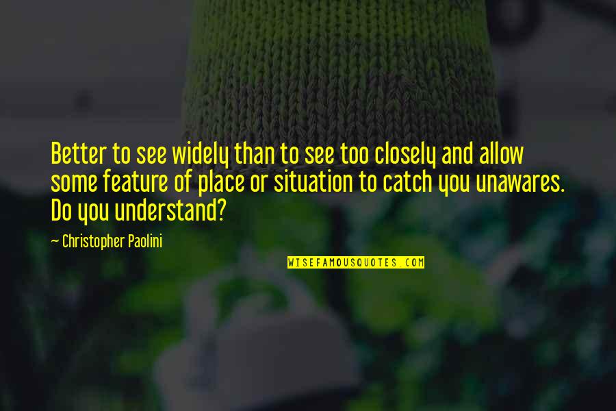 Michelangelesque Quotes By Christopher Paolini: Better to see widely than to see too