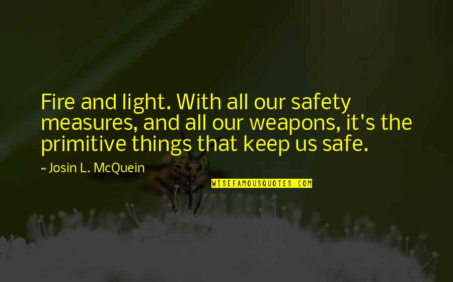 Michelangelo Angel Quotes By Josin L. McQuein: Fire and light. With all our safety measures,