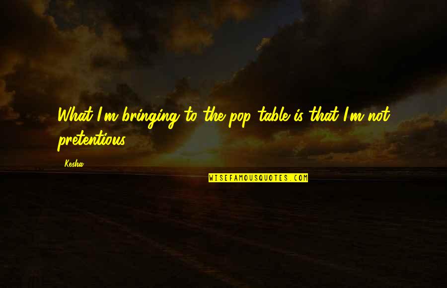Michelangelo Marble Quote Quotes By Kesha: What I'm bringing to the pop table is