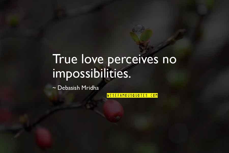 Michelangelo Merisi Da Caravaggio Quotes By Debasish Mridha: True love perceives no impossibilities.