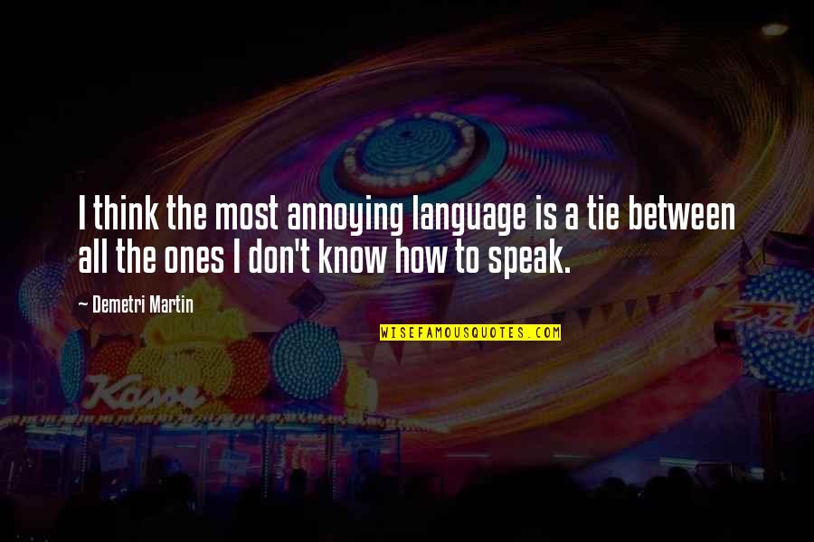 Michelangelos Moses Quotes By Demetri Martin: I think the most annoying language is a Michelangelos Moses Quotes By Demetri Martin: I think the most annoying language is a