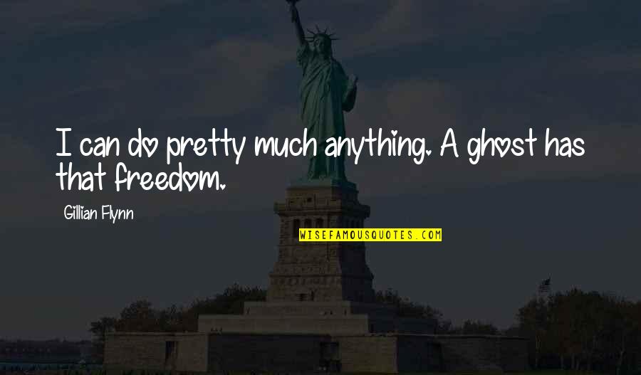 Michelangelos Moses Quotes By Gillian Flynn: I can do pretty much anything. A ghost Michelangelos Moses Quotes By Gillian Flynn: I can do pretty much anything. A ghost
