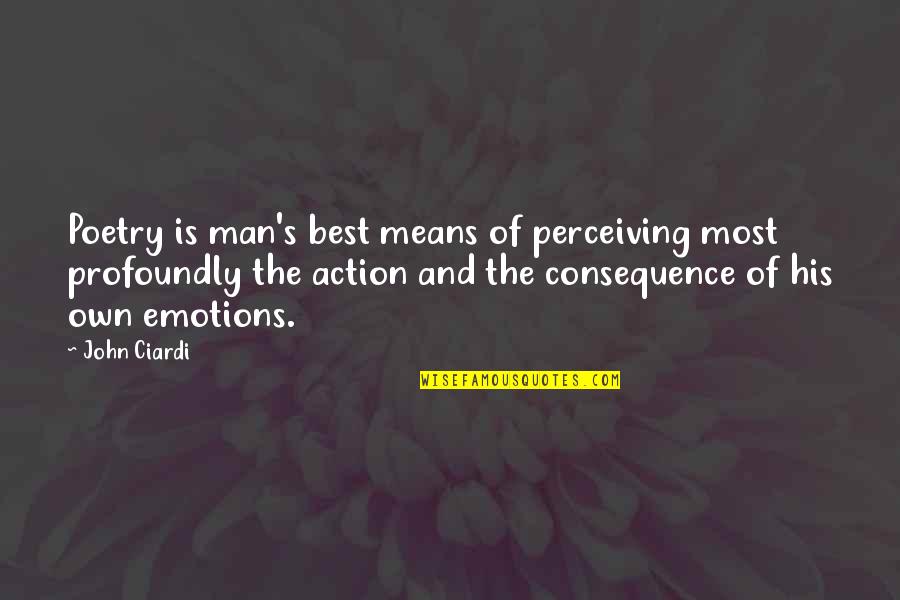 Michele Overman Quotes By John Ciardi: Poetry is man's best means of perceiving most Michele Overman Quotes By John Ciardi: Poetry is man's best means of perceiving most