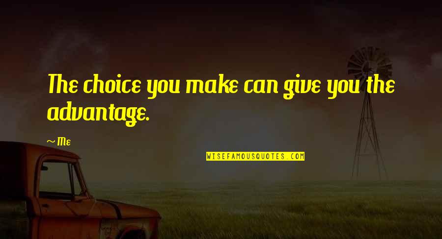 Michelene Kennedy Quotes By Me: The choice you make can give you the