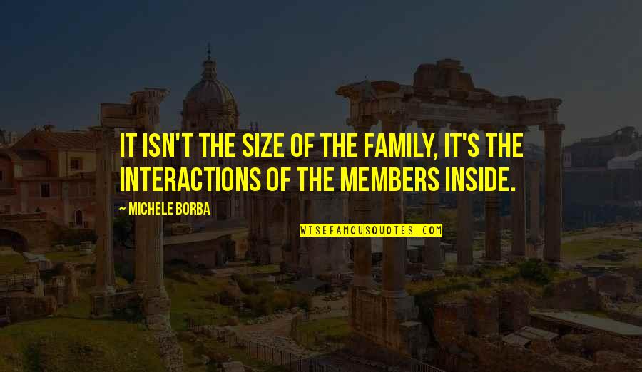 Michele's Quotes By Michele Borba: It isn't the size of the family, it's