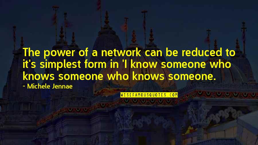 Michele's Quotes By Michele Jennae: The power of a network can be reduced Michele's Quotes By Michele Jennae: The power of a network can be reduced