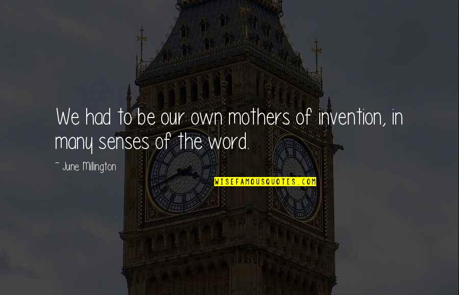 Michelin Quotes By June Millington: We had to be our own mothers of Michelin Quotes By June Millington: We had to be our own mothers of