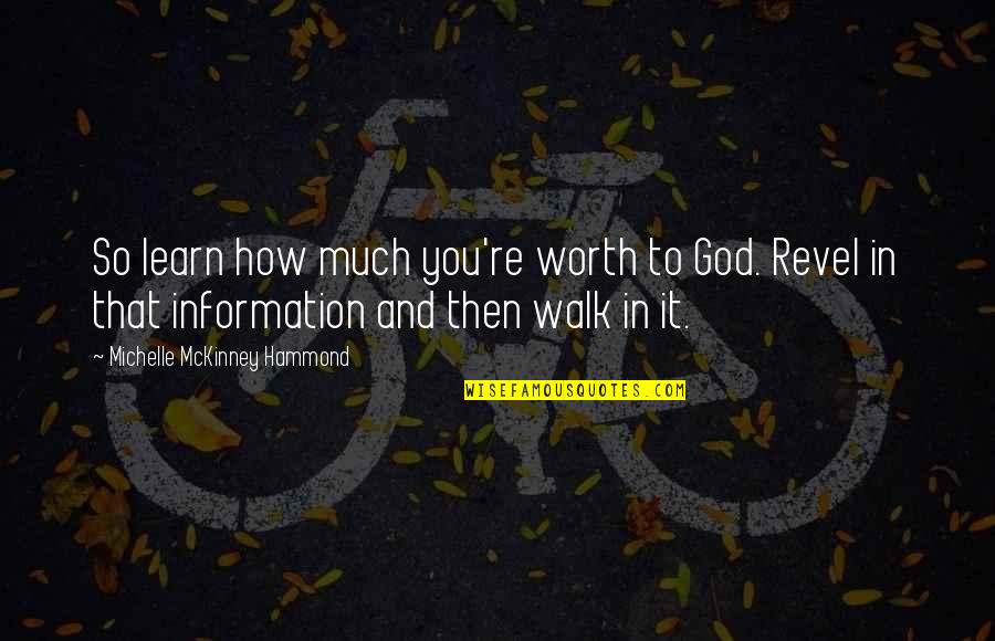 Michelle Hammond Quotes By Michelle McKinney Hammond: So learn how much you're worth to God.