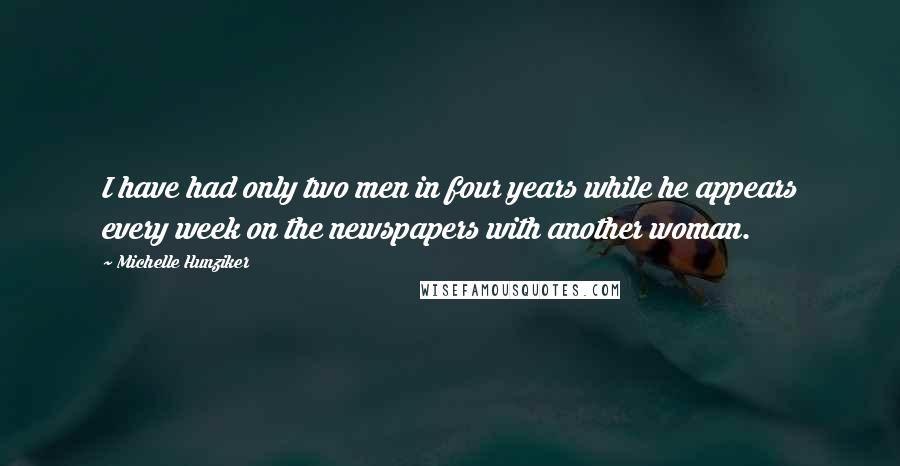 Michelle Hunziker quotes: I have had only two men in four years while he appears every week on the newspapers with another woman.