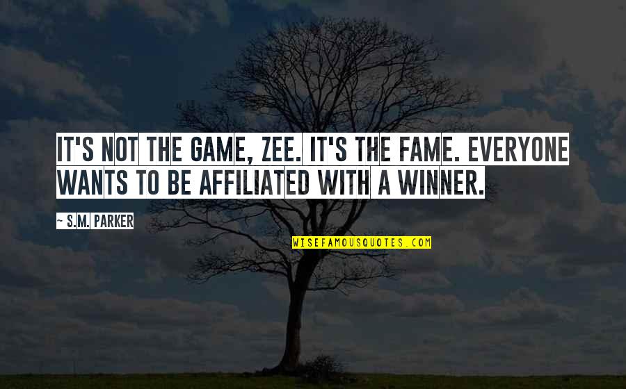 Michelle Mckinney Quotes By S.M. Parker: It's not the game, Zee. It's the fame.