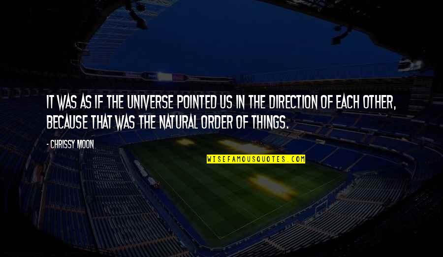 Michelle Mj Jones Quotes By Chrissy Moon: It was as if the universe pointed us Michelle Mj Jones Quotes By Chrissy Moon: It was as if the universe pointed us