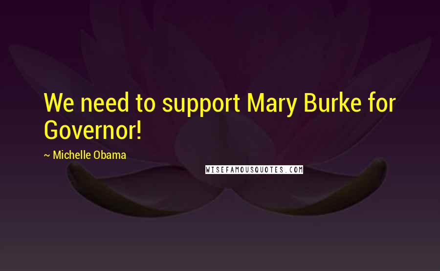 Michelle Obama quotes: We need to support Mary Burke for Governor!