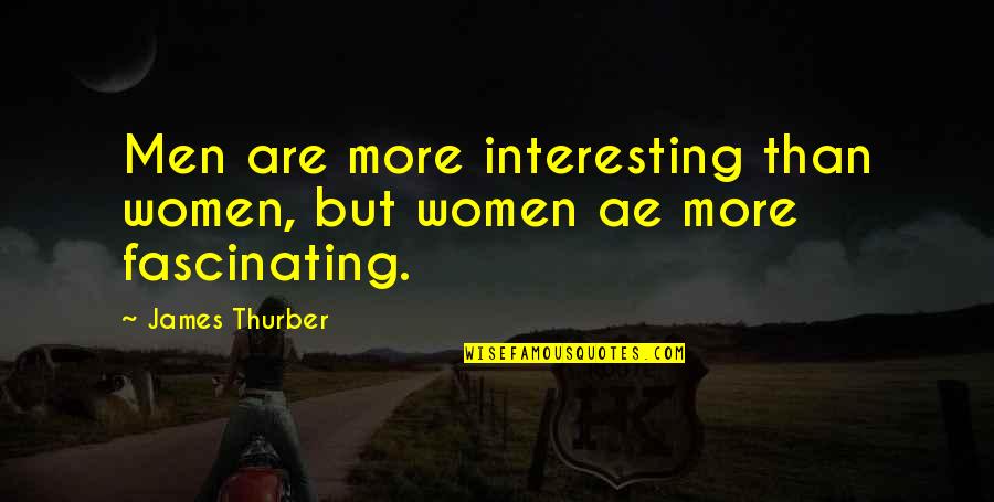 Michelle Olivia Instagram Quotes By James Thurber: Men are more interesting than women, but women