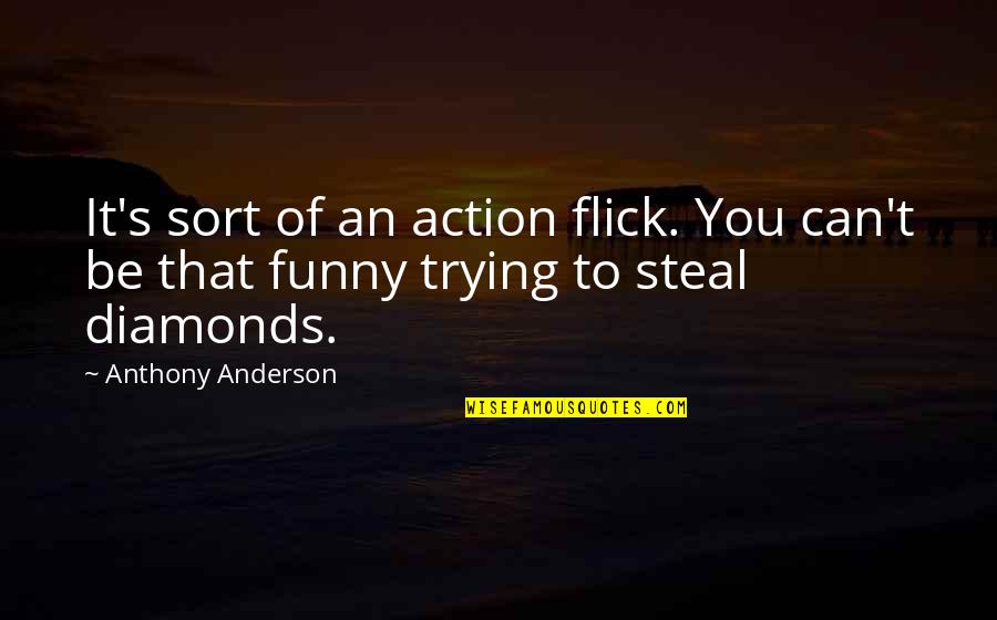 Michelle Olivia Picture Quotes By Anthony Anderson: It's sort of an action flick. You can't