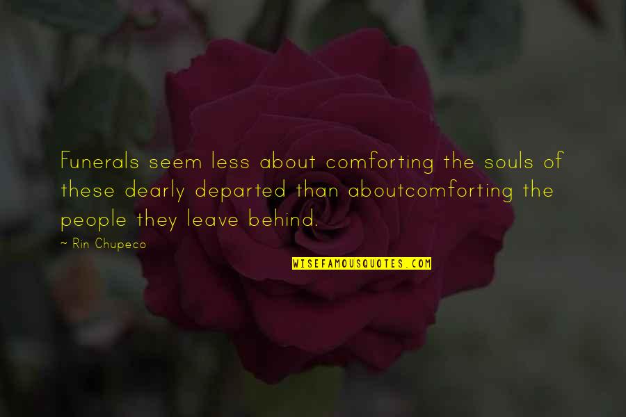 Michelle Rhee Quotes By Rin Chupeco: Funerals seem less about comforting the souls of