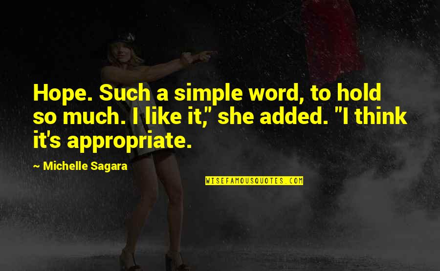 Michelle Sagara Quotes By Michelle Sagara: Hope. Such a simple word, to hold so