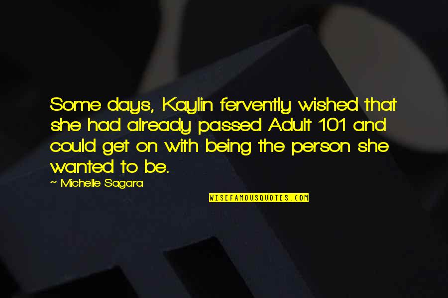 Michelle Sagara Quotes By Michelle Sagara: Some days, Kaylin fervently wished that she had