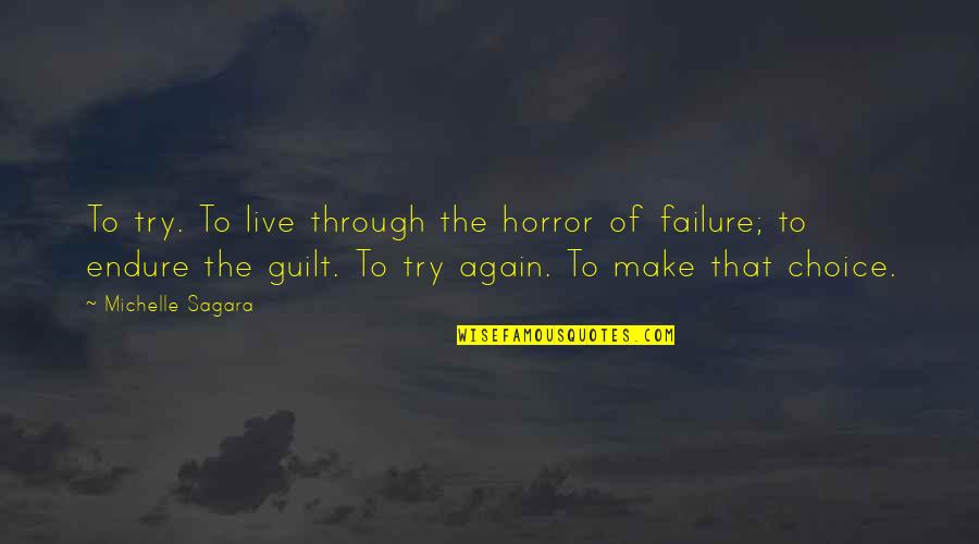 Michelle Sagara Quotes By Michelle Sagara: To try. To live through the horror of