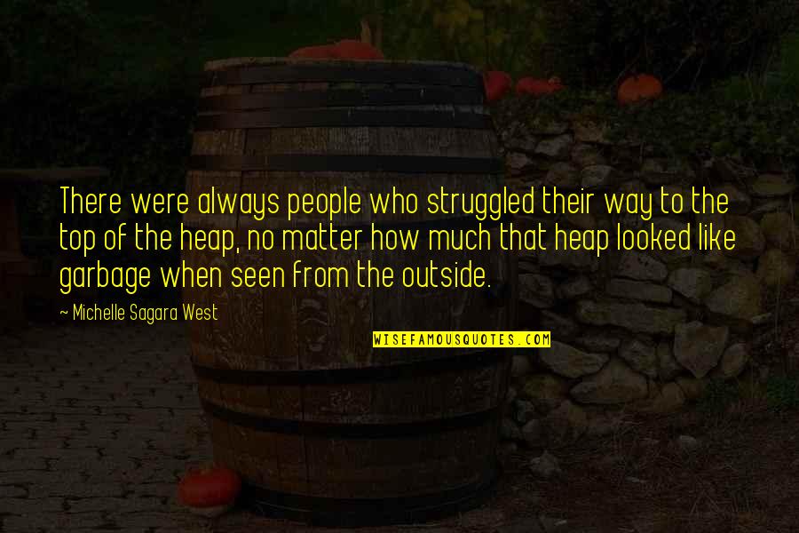 Michelle Sagara Quotes By Michelle Sagara West: There were always people who struggled their way