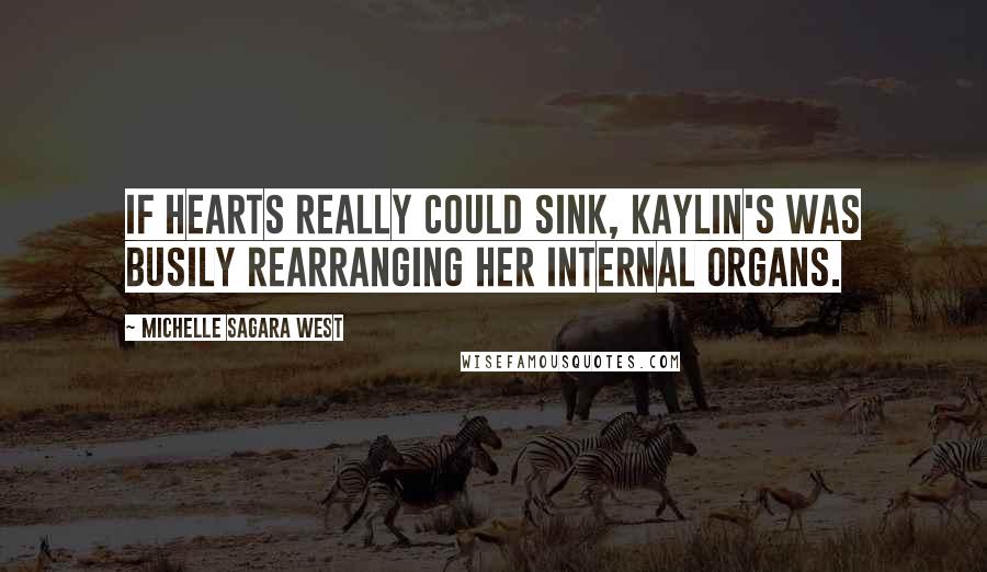 Michelle Sagara West quotes: If hearts really could sink, Kaylin's was busily rearranging her internal organs.