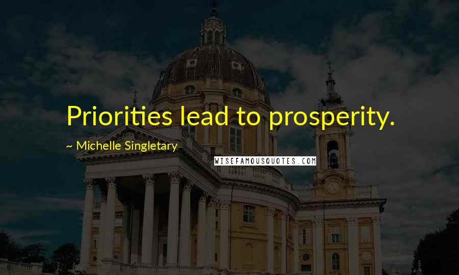 Michelle Singletary quotes: Priorities lead to prosperity.