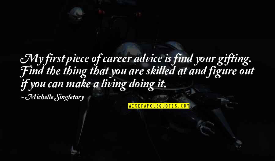 Michelle Singletary Quotes By Michelle Singletary: My first piece of career advice is find