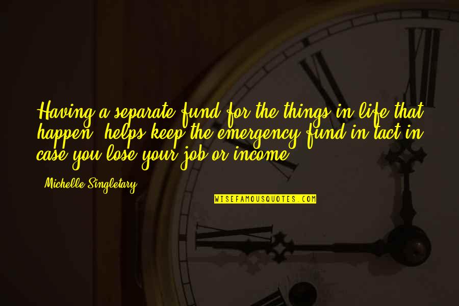 Michelle Singletary Quotes By Michelle Singletary: Having a separate fund for the things in