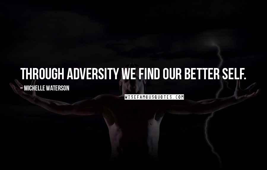 Michelle Waterson quotes: Through adversity we find our better self.