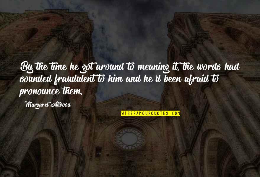 Micheller Son Quotes By Margaret Atwood: By the time he got around to meaning Micheller Son Quotes By Margaret Atwood: By the time he got around to meaning