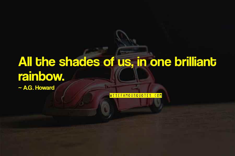 Michell's Quotes By A.G. Howard: All the shades of us, in one brilliant
