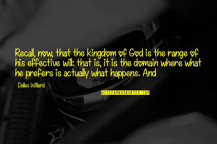 Michelsen Spoons Quotes By Dallas Willard: Recall, now, that the kingdom of God is