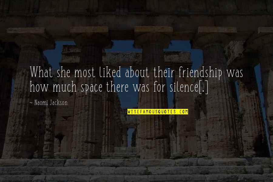 Michelson Morley Quotes By Naomi Jackson: What she most liked about their friendship was