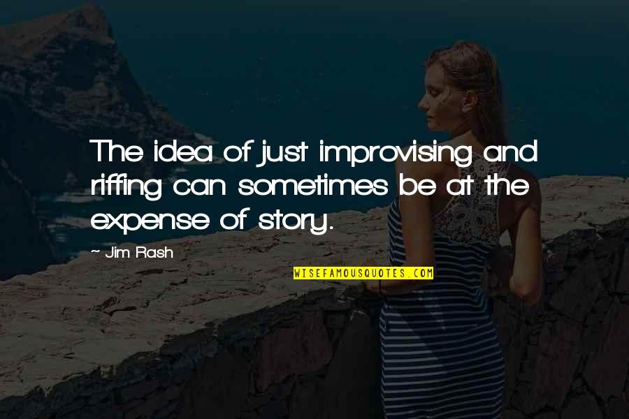 Michielan Pistachio Quotes By Jim Rash: The idea of just improvising and riffing can