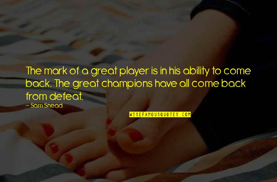 Michigan Basketball Quotes By Sam Snead: The mark of a great player is in