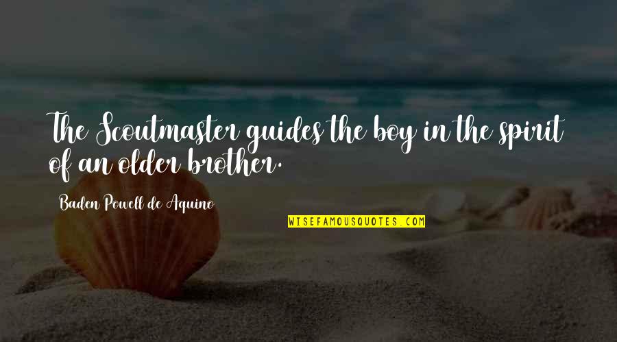 Michigan Charter Bus Quotes By Baden Powell De Aquino: The Scoutmaster guides the boy in the spirit