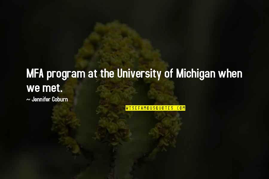Michigan Quotes By Jennifer Coburn: MFA program at the University of Michigan when