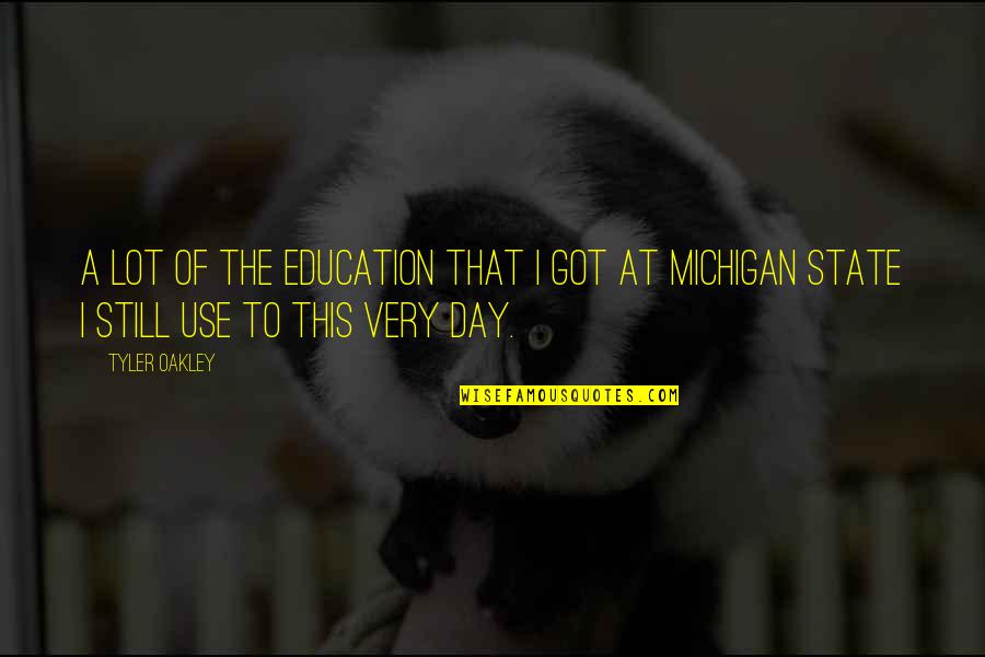 Michigan Quotes By Tyler Oakley: A lot of the education that I got