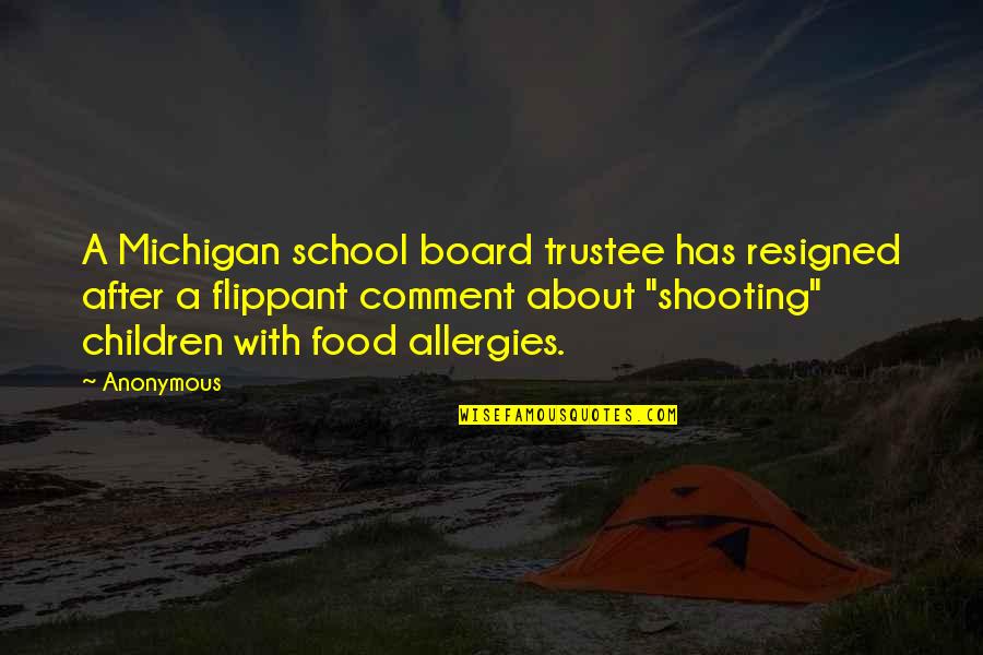 Michigan's Quotes By Anonymous: A Michigan school board trustee has resigned after